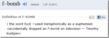 f-bomb:  the word fuck —used metaphorically as a euphemism