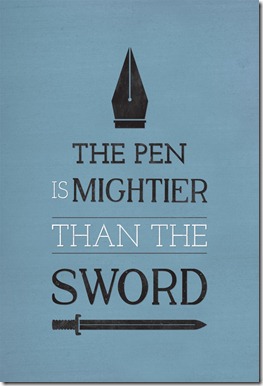 The pen is mightier than the sword