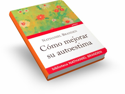 CÓMO MEJORAR SU AUTOESTIMA, Nathaniel Branden [ Libro ] – Una guía paso a paso, para lograr fortalecer el sentimiento de la propia valía