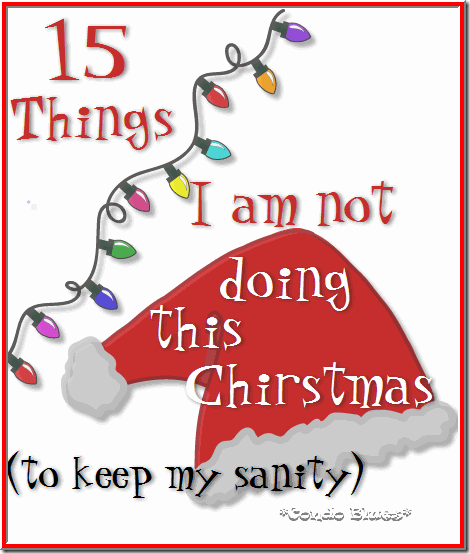 15 things I am not doing for christmas to keep my sanity