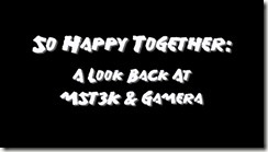 Gamera MST3K So Happy Together