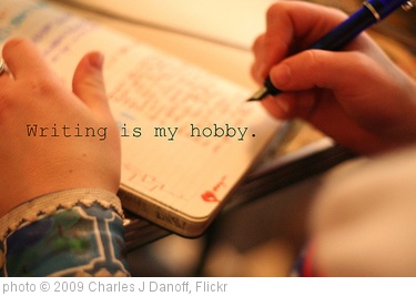 'Writing is My Hobby' photo (c) 2009, Charles J Danoff - license: http://creativecommons.org/licenses/by/2.0/