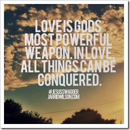 Love is gods most powerful weapon