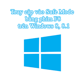 Cách truy cập vào Safe Mode bằng phím F8 trên Windows 8, 8.1