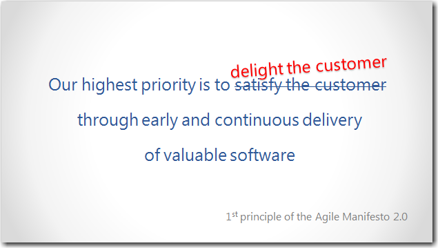Our highest priority is to delight the customer through early and continuous delivery of valuable software