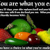 Food Matters. You are What you Eat!