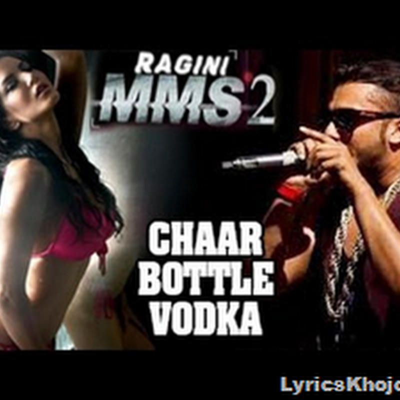 Chaar Bottle Vodka Lyric Ragini MMS 2