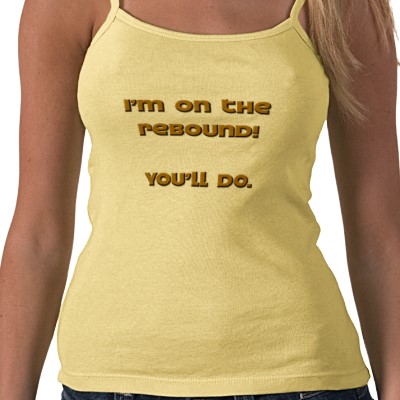 guys_girls_im_on_the_rebound_youll_do_tee_tshirt-p235796284481235172zzc2q_400.jpg