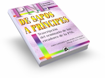 DE SAPOS A PRÍNCIPES, John Grinder & Richard Bandler [ Libro ] – Una obra esencial de Programación Neurolingüística, por los creadores de la PNL