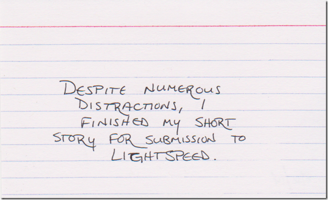 Despite numerous distractions, I finished my short story for submission to Lightspeed.