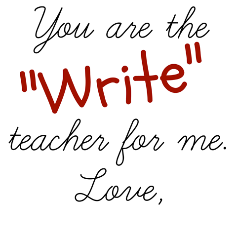 You are the write teacher for me. #teacher #printable