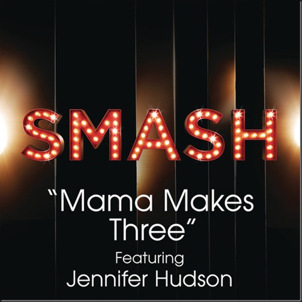 SMASH Cast- Mama Makes Three (SMASH Cast Version) [feat. Jennifer Hudson]