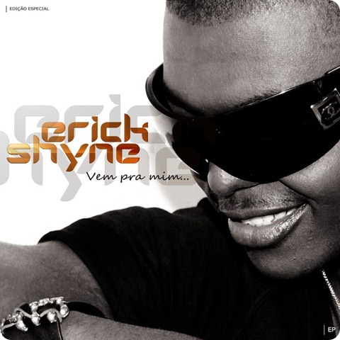 Erick Shyne - Maxi Single 'Vem Pra Mim'