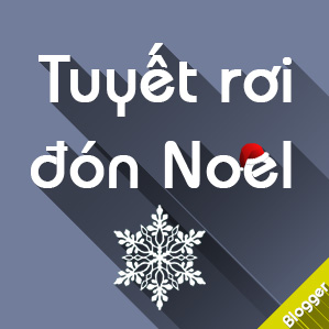 Cách tạo tuyết rơi cho Blogspot đón mừng Giáng sinh Cách tạo tuyết rơi cho Blogspot đón mừng Giáng sinh