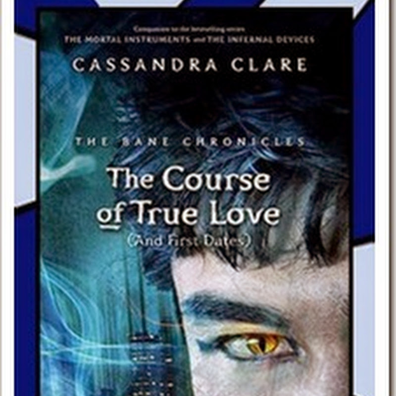 The Course of True Love [And First Dates] (The Bane Chronicles #10) by Cassandra Clare and Sarah Rees Brennan English E-Book In PDF