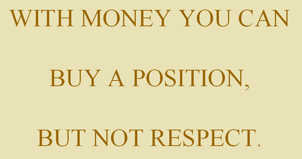 Money can not buy respect