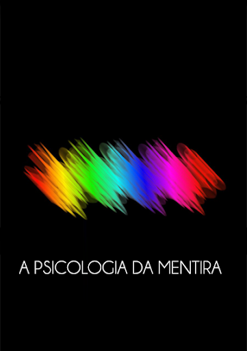 A Psicologia da Mentira