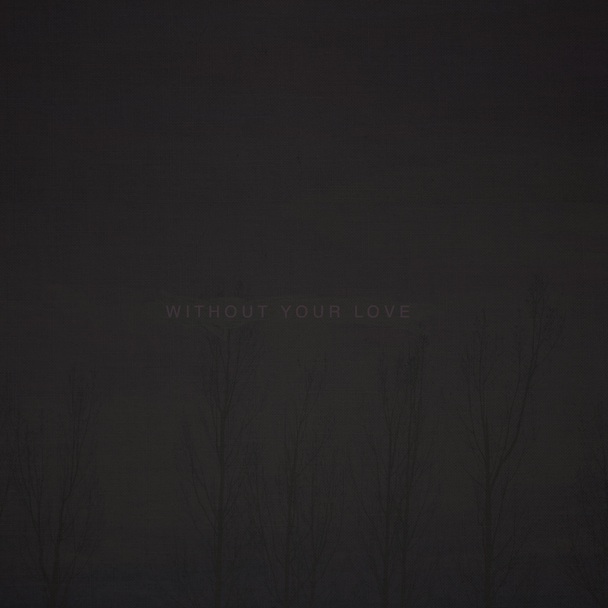 WithoutYourLove_608x608 oOoOO – Without Your Love [7.0]