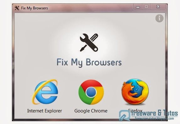 Fix My Browsers : un nouvel outil pour réparer et restaurer les navigateurs internet (IE, Chrome, Firefox, Opera, Safari)