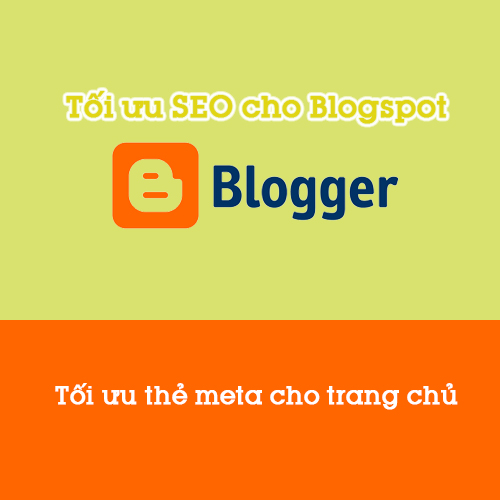 Hướng dẫn tối ưu thẻ meta cho trang chủ blogspot