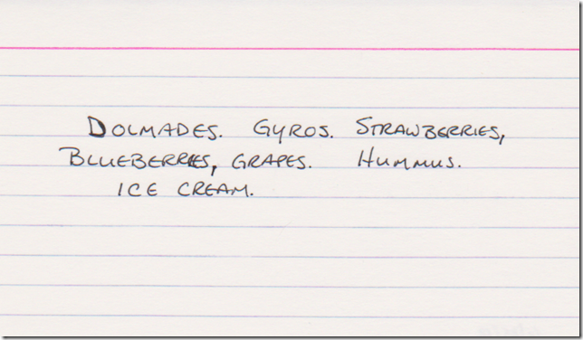 Dolmades. Gyros. Strawberries, blueberries, grapes. Hummus. Ice cream