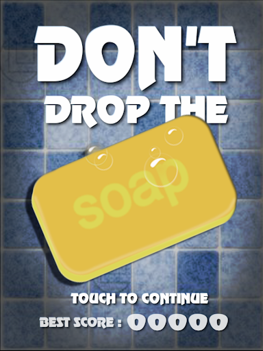 Don't Drop The Soap