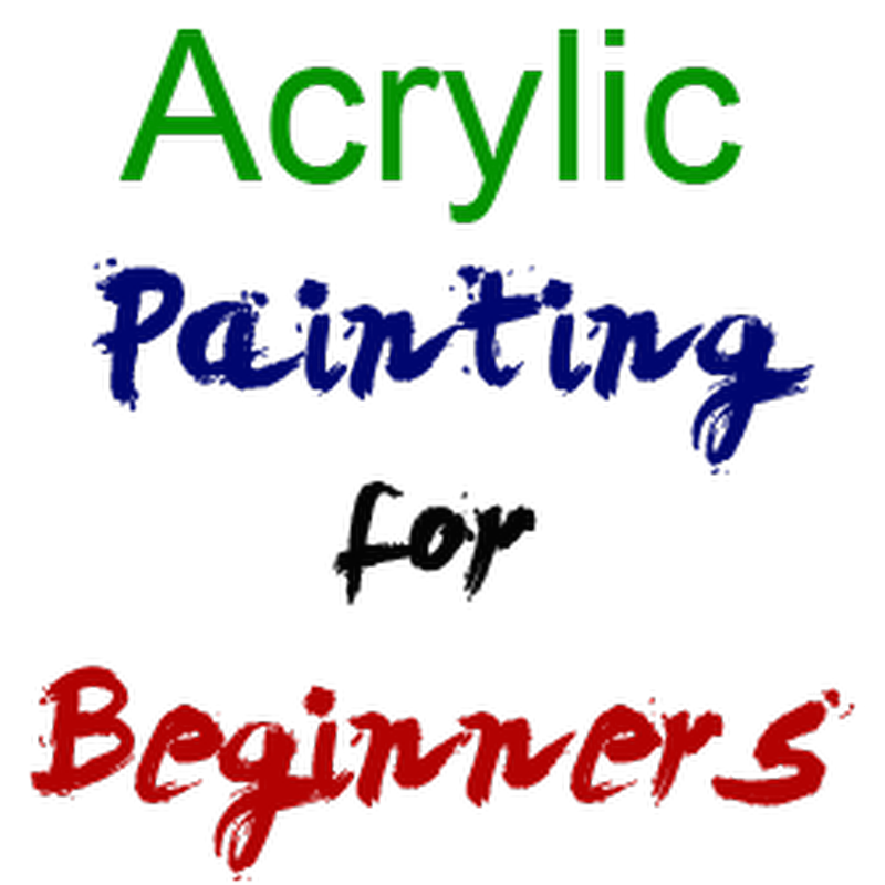 How to Paint with Acrylic for Beginners - Youtube Video Tutorials