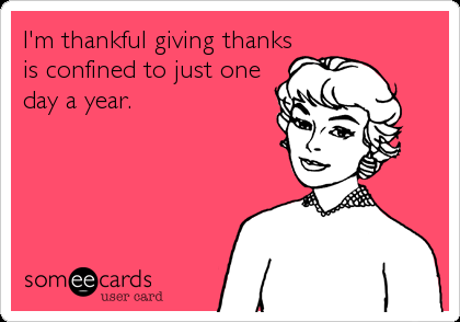 [Im-thankful-giving-thanks-confined-just-one-day-year%255B3%255D.png]
