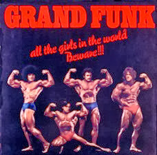 1974 - All the Girls Beware!!! - Grand Funk Railroad