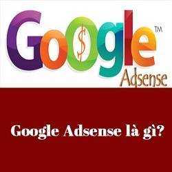 Google Adsense là gì? Google Adsense là gì?