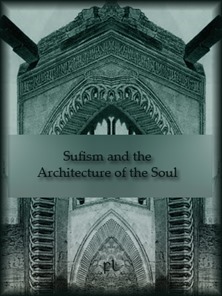 Sufism and the Architecture of the Soul Cover Sufism and the Architecture of the Soul Cover