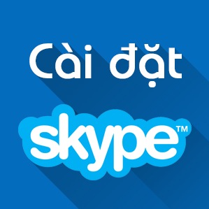Cách cài đặt Skype cho máy tính Windows Cách cài đặt Skype cho máy tính Windows