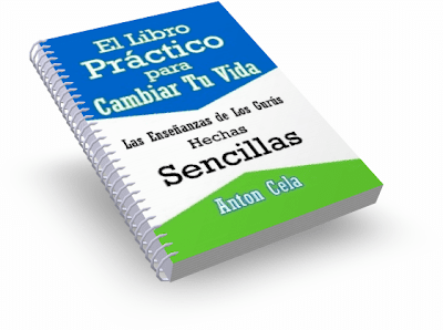 EL LIBRO PRÁCTICO PARA CAMBIAR TU VIDA, Anton Cela [ Libro ] – Las enseñanzas de los Gurús hechas sencillas