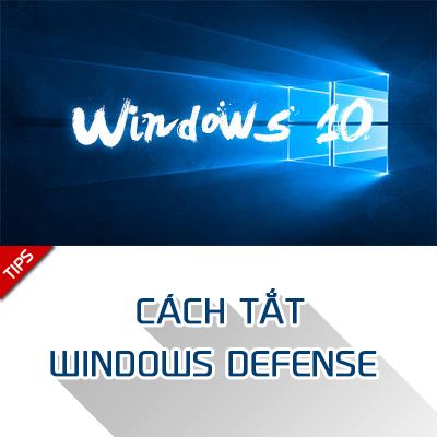 Cách tắt Windows Defender trên Windows 10