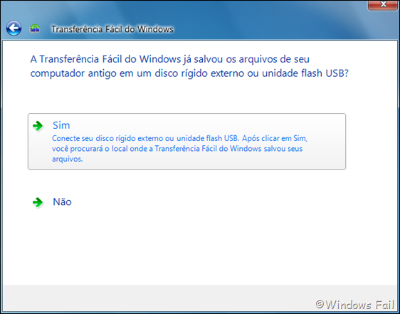 Caso já tiver realizado a Transferência Fácil do Windows, clique em Sim e especifique o local onde o arquivo de transferência está presente. Caso não tiver realizado, clique em Não