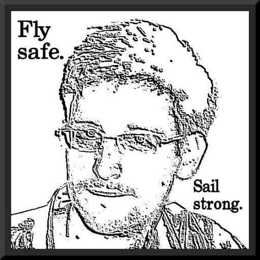 Ed Snowden, whistleblower and hero. face shot of Ed Snowden with the words "Fly safe" and "Sail strong."