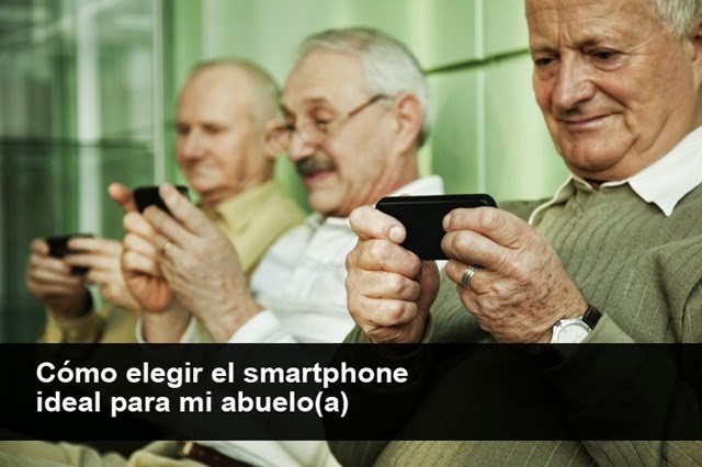 Cómo elegir un smartphone para mi abuelo(a)