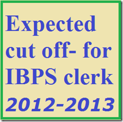 Expected cut off for IBPS clerk 2012