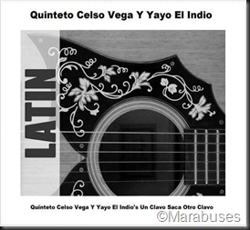 Quinteto Celso Vega Y Yayo El Indio's Un Clavo Saca Otro Clavo