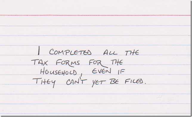 I completed all the tax forms for the household, even if they can't yet be filed.