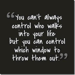 you cant always control who walks into your life