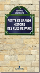 Petite et Grande Histoire des rues de Paris de Bernard Stephane