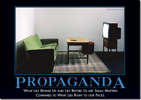Propaganda - What lies behind us and lies before us are small matters compared to what lies right to our faces.
