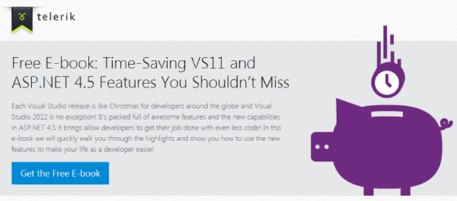 Click to download Free E-book from Telerik - Time-Saving VS11 and ASP.NET 4.5 Features You Shouldn’t Miss