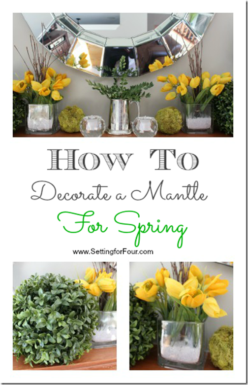 Setting for Four: How to Decorate a Mantle for Spring - Tips  #spring #decor