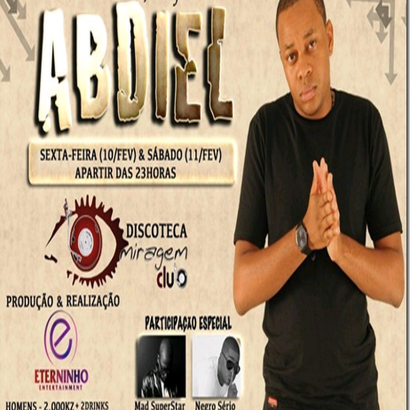 Show de Abdiel Na Discoteca “Miragem Club” [Dia 10 e 11 de Fevereiro]