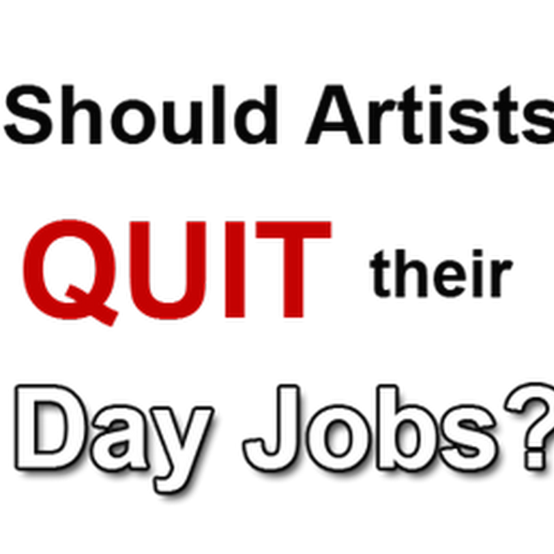 Should you Quit your Day Job to Become a Full Time Artist?