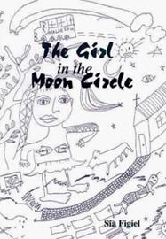 The Girl in the Moon Circle - Sia Figiel