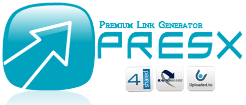 Presx new generation 2012 of premium link generator - Support 4shared, rapidshare, and uploaded.to