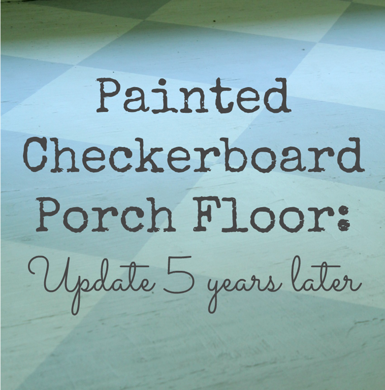 [painted%2520checkerboard%2520porch%2520floor%2520-%2520how%2520it%2520looks%2520five%2520years%2520later%255B3%255D.png]